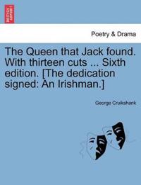 The Queen That Jack Found. with Thirteen Cuts ... Sixth Edition. [The Dedication Signed