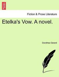 Etelka's Vow. a Novel.