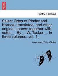Select Odes of Pindar and Horace, Translated; And Other Original Poems