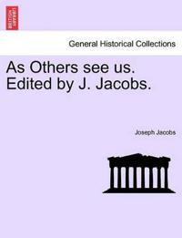 As Others See Us. Edited by J. Jacobs.
