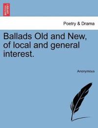 Ballads Old and New, of Local and General Interest.