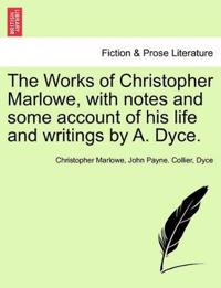 The Works of Christopher Marlowe, with Notes and Some Account of His Life and Writings by A. Dyce.