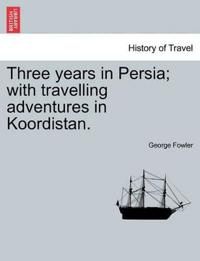 Bokomslag för "Three Years in Persia; With Travelling Adventures in Koordistan."