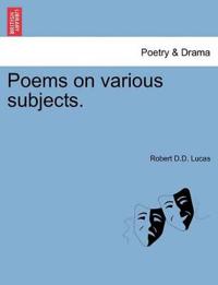 Poems on Various Subjects. by the REV. Dr. Lucas