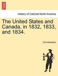 The United States and Canada, in 1832, 1833, and 1834.