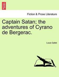 Captain Satan; The Adventures of Cyrano de Bergerac.