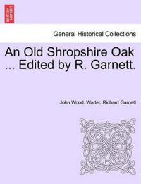 Bokomslag for "An Old Shropshire Oak ... Edited by R. Garnett."