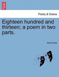 Eighteen Hundred and Thirteen; A Poem in Two Parts.