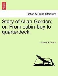 Story of Allan Gordon; Or, from Cabin-Boy to Quarterdeck.