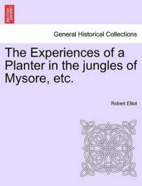 The Experiences of a Planter in the jungles of Mysore, etc, vol. I