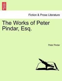 The Works of Peter Pindar, Esq.