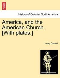 America, and the American Church. [With Plates.]