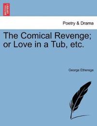 Bokomslag för "The Comical Revenge; Or Love in a Tub, Etc."