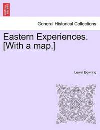 Eastern Experiences. [With a map.]