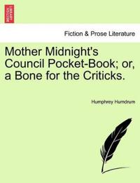 Mother Midnight's Council Pocket-Book; Or, a Bone for the Criticks.