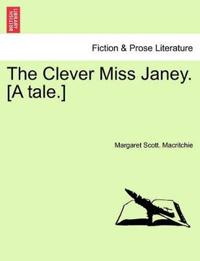 The Clever Miss Janey. [A Tale.]