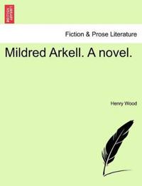 Mildred Arkell. A novel.