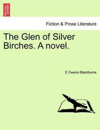 Bokomslag för "The Glen of Silver Birches. a Novel."