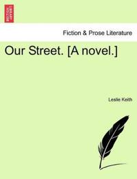 Our Street. [A Novel.]