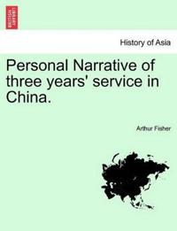 Personal Narrative of Three Years' Service in China.