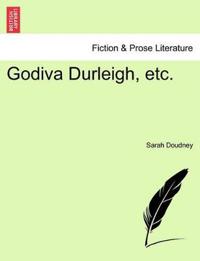 Godiva Durleigh, Etc.