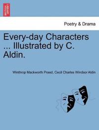 Every-Day Characters ... Illustrated by C. Aldin.