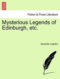 Mysterious Legends of Edinburgh, Etc.