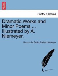 Dramatic Works and Minor Poems ... Illustrated by A. Niemeyer. Vol. I