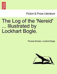 The Log of the 'Nereid' ... Illustrated by Lockhart Bogle.