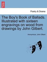 The Boy's Book of Ballads. Illustrated with Sixteen Engravings on Wood from Drawings by John Gilbert.
