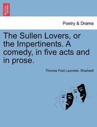 The Sullen Lovers, or the Impertinents. a Comedy, in Five Acts and in Prose.
