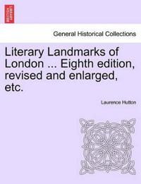 Literary Landmarks of London ... Eighth edition, revised and enlarged, etc.
