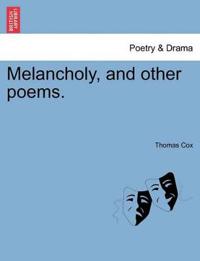 Melancholy, and Other Poems.