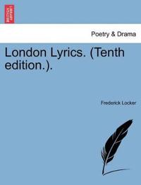 London Lyrics. (Tenth Edition.).