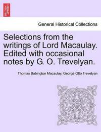 Bokomslag för "Selections from the Writings of Lord Macaulay. Edited with Occasional Notes by G. O. Trevelyan."