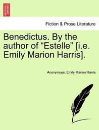 Benedictus. by the Author of "Estelle" [I.E. Emily Marion Harris].