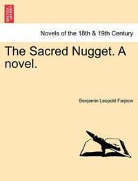The Sacred Nugget. a Novel.