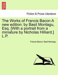 The Works of Francis Bacon A new edition