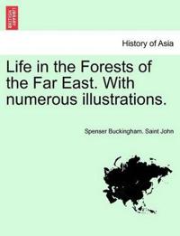 Bokomslag för "Life in the Forests of the Far East. with Numerous Illustrations."