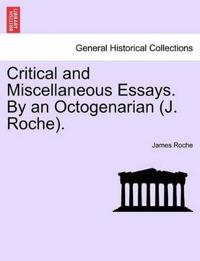 Critical and Miscellaneous Essays. By an Octogenarian (J. Roche).