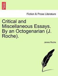 Critical and Miscellaneous Essays. By an Octogenarian (J. Roche).