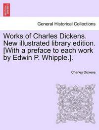 Bokomslag för "Works of Charles Dickens. New Illustrated Library Edition. [With a Preface to Each Work by Edwin P. Whipple.]."