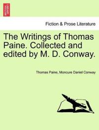 The Writings of Thomas Paine. Collected and Edited by M. D. Conway.