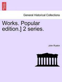 Works. Popular Edition.] 2 Series.