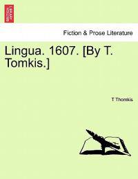 Lingua. 1607. [By T. Tomkis.]