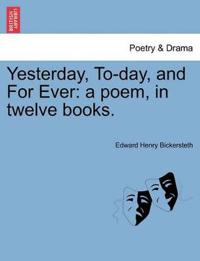 Yesterday, To-Day, and for Ever