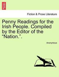 Bokomslag för "Penny Readings for the Irish People. Compiled by the Editor of the "Nation..""