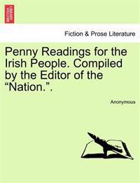 Bokomslag för "Penny Readings for the Irish People. Compiled by the Editor of the "Nation..""