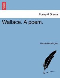 Wallace. a Poem.