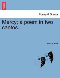 Mercy; A Poem in Two Cantos.